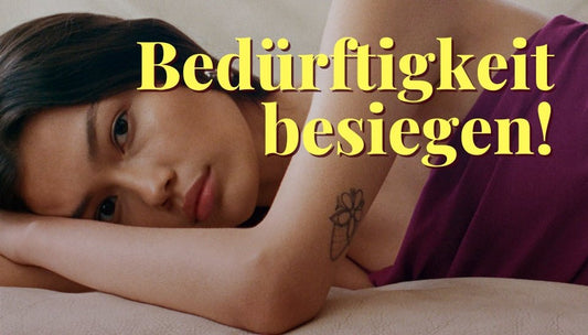 Bedürftigkeit in Beziehungen und Dating besiegen - Dein Reset