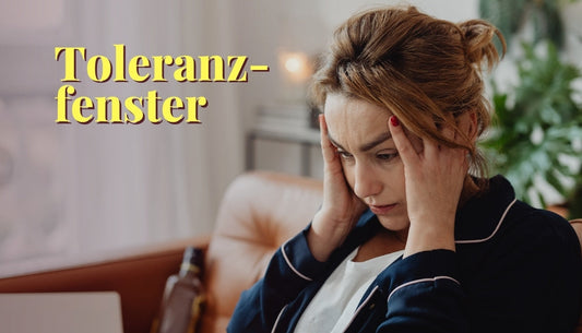 Dein Toleranzfenster & Bindungsstil - Wie Trauma auf dich wirkt