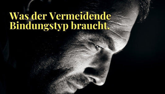 Was der Vermeidende Bindungstyp in einer Beziehung braucht.