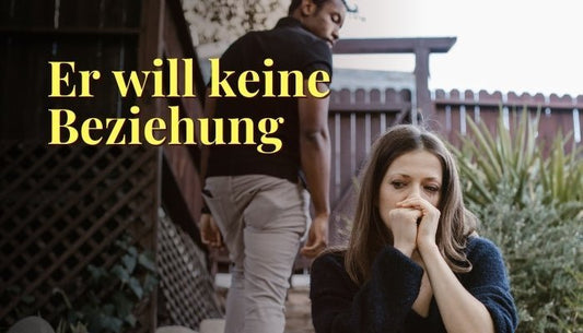 Er will keine Beziehung - Was es bedeutet und wie du richtig reagierst - Dein Reset