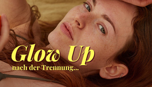 Glow-up nach einer Trennung - Dein Reset