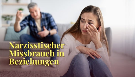Narzisstischer Missbrauch in Beziehungen - Anzeichen und Schritte zur Heilung - Dein Reset