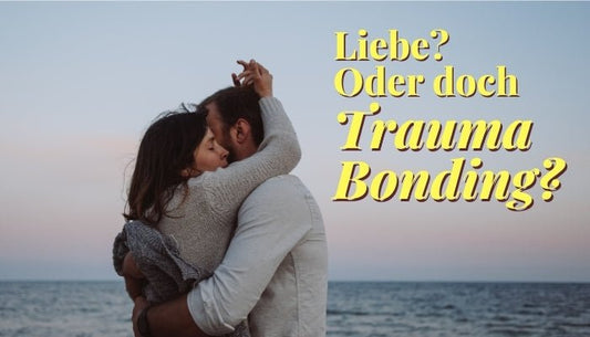 Trauma Bonding - Wie du es erkennst und dich daraus befreist - Dein Reset