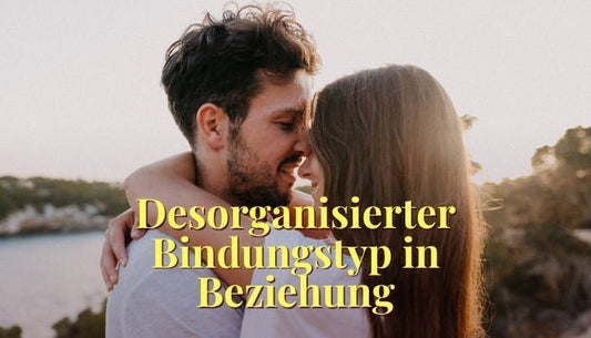 Was ein desorganisierter Bindungstyp in einer Beziehung braucht - Dein Reset