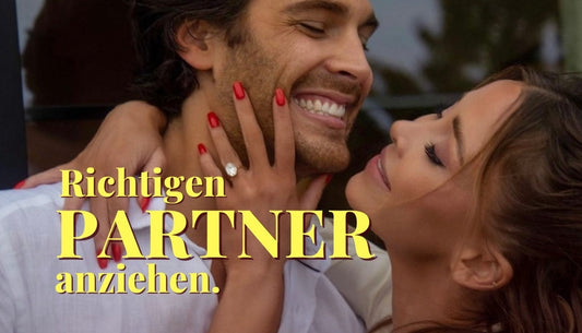 Wie du den richtigen (sicheren & gesunden) Partner anziehst