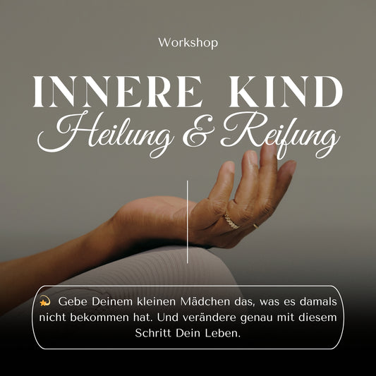 Innere Kind Reifung & Heilung - Online Workshop