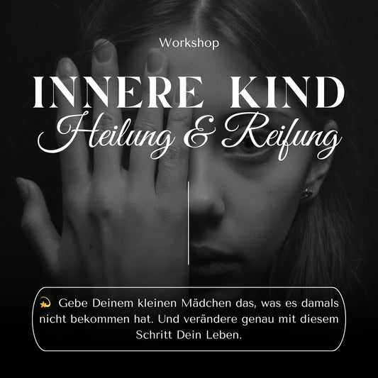 Innere Kind Reifung & Heilung - Online Workshop